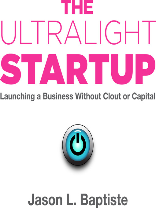 Title details for The Ultralight Startup by Jason L. Baptiste - Available